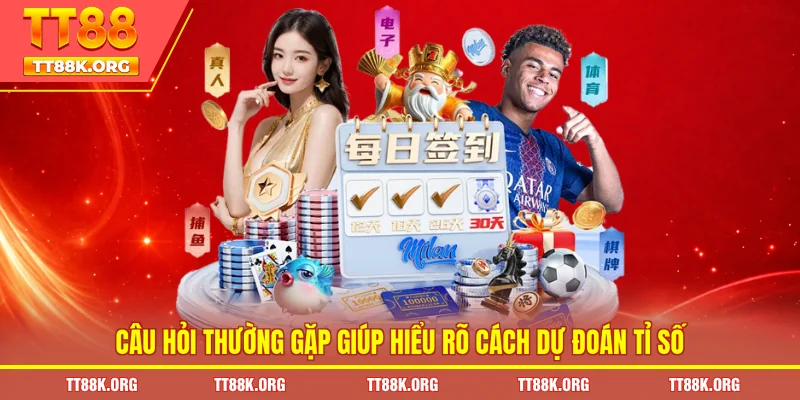 Câu hỏi thường gặp giúp hiểu rõ cách dự đoán tỉ số