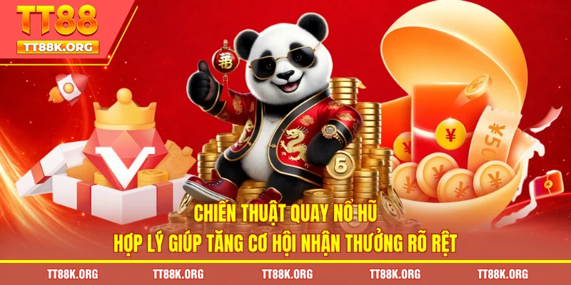Chiến thuật quay nổ hũ hợp lý giúp tăng cơ hội nhận thưởng rõ rệt