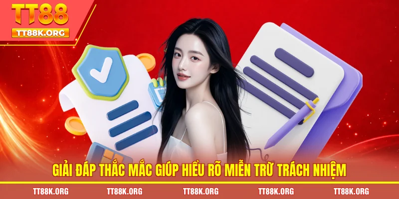 Giải đáp thắc mắc giúp hiểu rõ miễn trừ trách nhiệm
