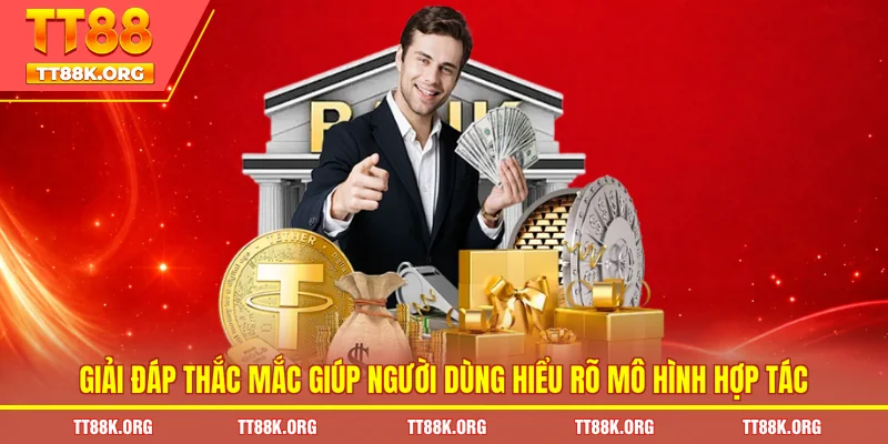 Giải đáp thắc mắc giúp người dùng hiểu rõ mô hình hợp tác