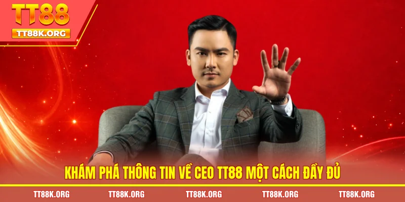Khám phá thông tin về CEO TT88 một cách đầy đủ