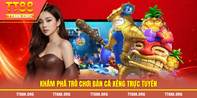 Khám phá trò chơi bắn cá xèng trực tuyến