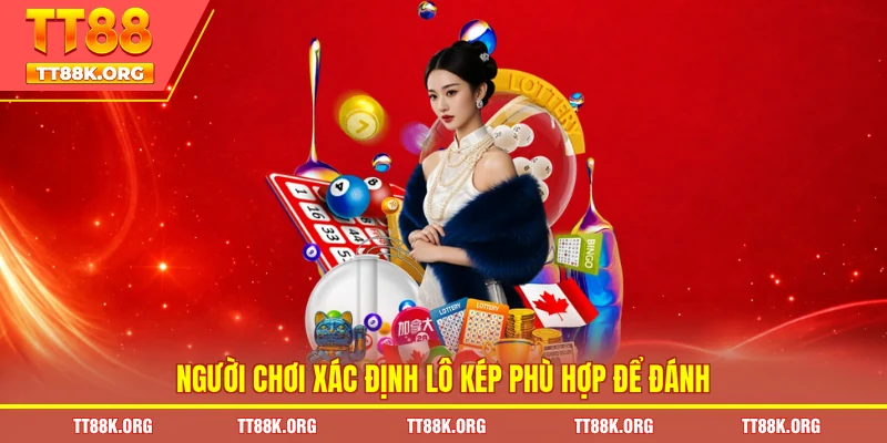 Người chơi xác định lô kép phù hợp để đánh
