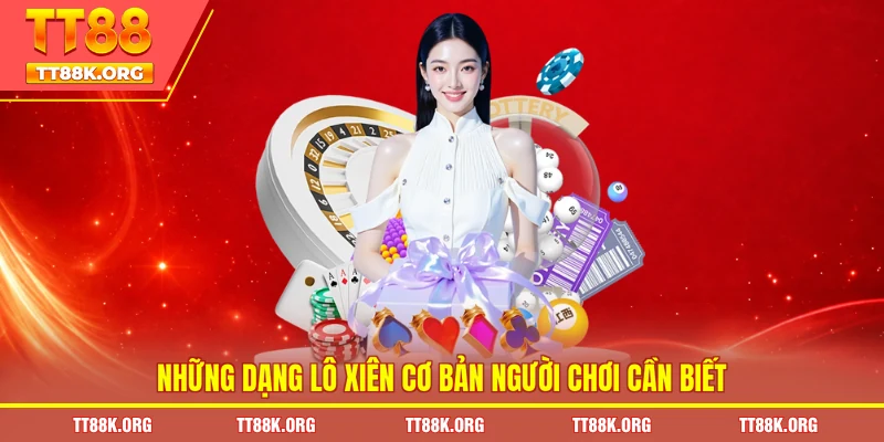 Những dạng lô xiên cơ bản người chơi cần biết
