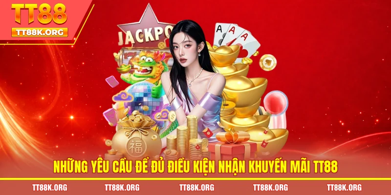 Những yêu cầu để đủ điều kiện nhận khuyến mãi TT88