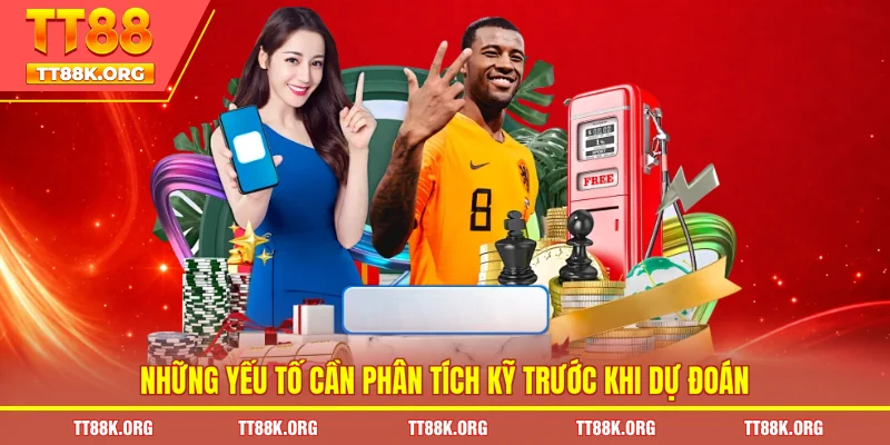 Những yếu tố cần phân tích kỹ trước khi dự đoán