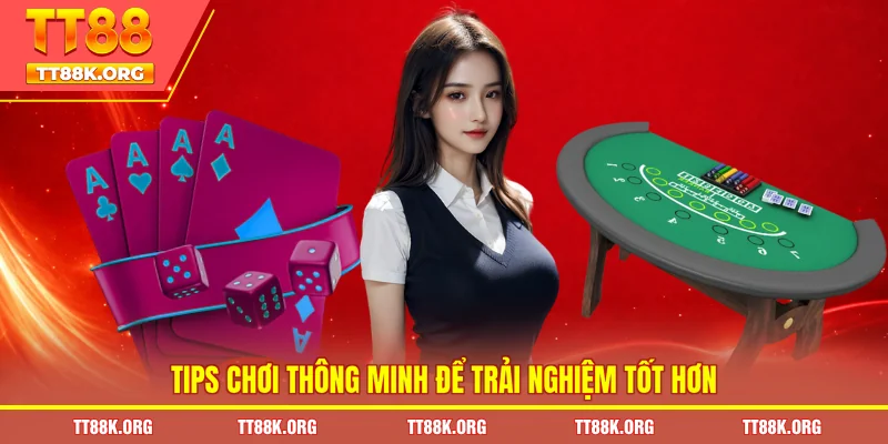 Tips chơi thông minh để trải nghiệm tốt hơn