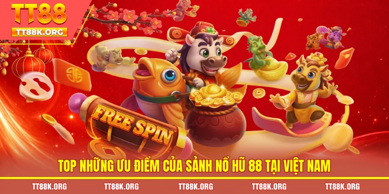 Top những ưu điểm của sảnh nổ hũ 88 tại Việt Nam