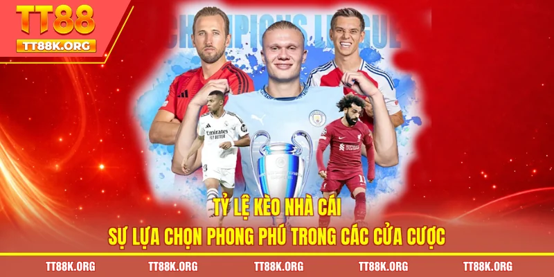 Tỷ Lệ Kèo Nhà Cái - Sự Lựa Chọn Phong Phú Trong Các Cửa Cược
