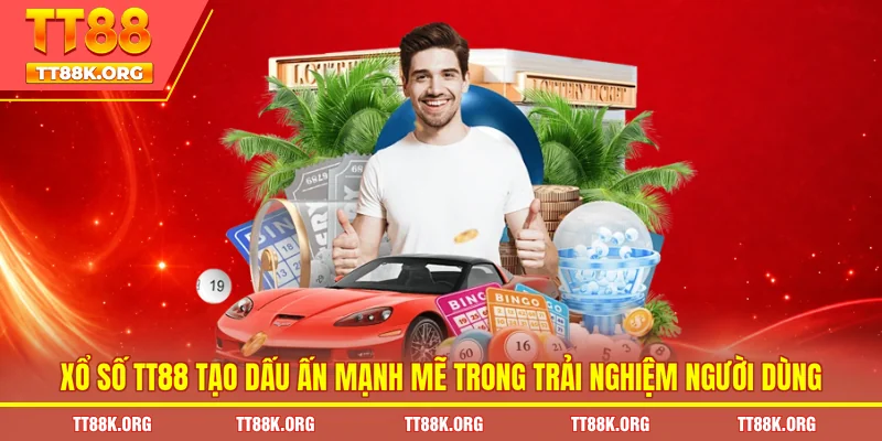Xổ số TT88 tạo dấu ấn mạnh mẽ trong trải nghiệm người dùng